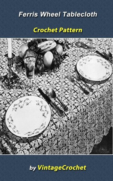 Ferris Wheel Tablecloth Crochet Pattern (eBook, ePUB)