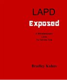 LAPD Exposed-A Whistleblower Lives to Tell the Tale (eBook, ePUB) LAPD Exposed-A Whistleblower Lives to Tell the Tale (eBook, ePUB)