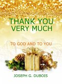 Thank You Very Much To God And To You (eBook, ePUB)