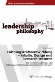 Führungskräfteentwicklung ¿ Inhalte, Design und Lernarchitekturen