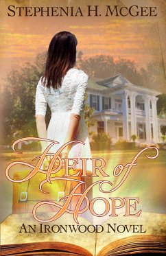 Heir of Hope (Ironwood Plantation Family Saga, #2) (eBook, ePUB) - Mcgee, Stephenia H.