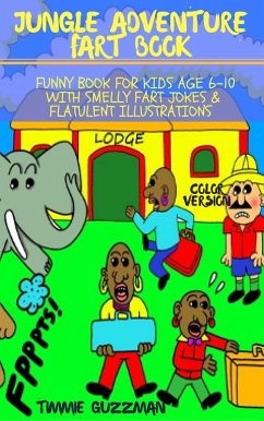 Jungle Adventure Fart Book: Funny Book For Kids Age 6-10 With Smelly Fart Jokes & Flatulent Illustrations - Color Version (Kid Fart Book Series, #3) (eBook, ePUB) - Gusman, T. J.