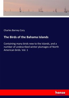 The Birds of the Bahama Islands - Cory, Charles B.