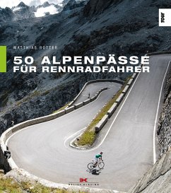 50 Alpenpässe für Rennradfahrer - Rotter, Matthias