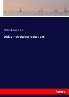 Dick's Irish dialect recitations - Dick, William Brisbane