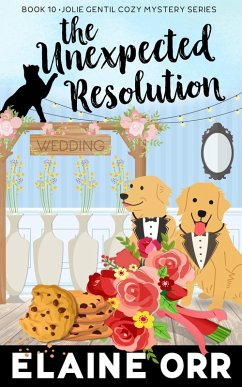 The Unexpected Resolution (Jolie Gentil Cozy Mystery Series, #10) (eBook, ePUB) - Orr, Elaine L.