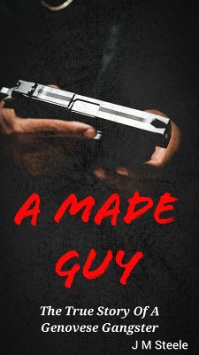 Cover A Made Guy The True Story Of A Genovese Gangster (eBook, ePUB)