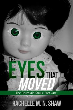 The Eyes That Moved (The Porcelain Souls, #1) (eBook, ePUB) - Shaw, Rachelle M. N.