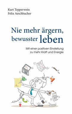 Nie mehr ärgern, bewusster leben (eBook, ePUB)