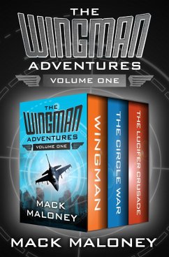 The Wingman Adventures Volume One (eBook, ePUB) - Maloney, Mack The Wingman Adventures Volume One (eBook, ePUB) - Maloney, Mack
