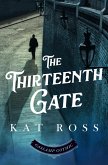 The Thirteenth Gate (A Gaslamp Gothic Victorian Paranormal Mystery) (eBook, ePUB) The Thirteenth Gate (A Gaslamp Gothic Victorian Paranormal Mystery) (eBook, ePUB)