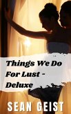 Things We Do For Lust - Deluxe (eBook, ePUB)