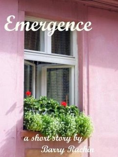 Emergence (eBook, ePUB) - Rachin, Barry Emergence (eBook, ePUB) - Rachin, Barry