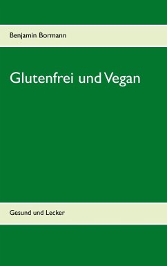 Glutenfrei und Vegan - Bormann, Benjamin