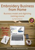 Embroidery Business From Home: Business Model and Digitizing Training Course (Volume 2) (eBook, ePUB)