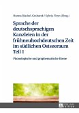 Sprache der deutschsprachigen Kanzleien in der frühneuhochdeutschen Zeit im südlichen Ostseeraum Teil 1