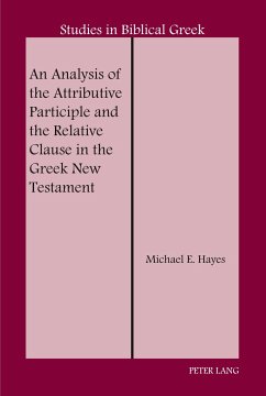 An Analysis of the Attributive Participle and the Relative Clause in the Greek New Testament - Hayes, Michael E.