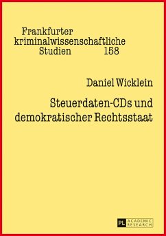 Steuerdaten-CDs und demokratischer Rechtsstaat - Wicklein, Daniel