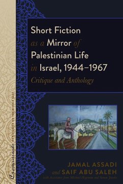 Short Fiction as a Mirror of Palestinian Life in Israel, 1944¿1967 - Saleh, Saif Abu;Assadi, Jamal