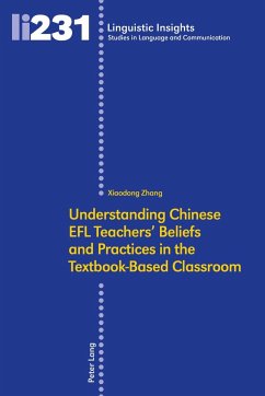 Understanding Chinese EFL Teachers' Beliefs and Practices in the Textbook-Based Classroom - Zhang, Xiaodong