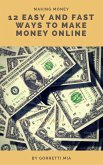 12 Easy and Fast Ways to Make Money Online (eBook, ePUB)