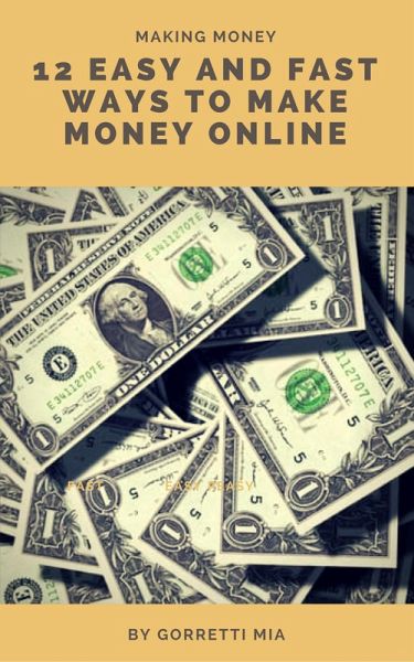 12 Easy and Fast Ways to Make Money Online (eBook, ePUB) 12 Easy and Fast Ways to Make Money Online (eBook, ePUB)