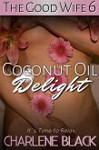 Coconut Oil Delight (The Good Wife, #6) (eBook, ePUB)
