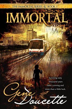 Immortal (The Immortal Novels, #1) (eBook, ePUB) - Doucette, Gene