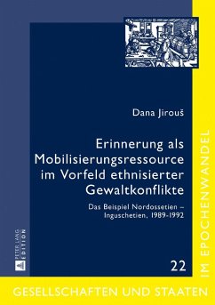 Erinnerung als Mobilisierungsressource im Vorfeld ethnisierter Gewaltkonflikte - Jirous, Dana