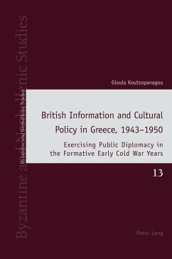 British Information and Cultural Policy in Greece, 1943¿1950 - Koutsopanagou, Gioula