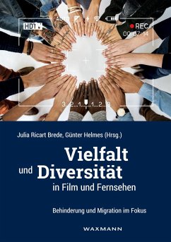 Vielfalt und Diversität in Film und Fernsehen: Behinderung und Migration im Fokus Julia Ricart Brede Editor