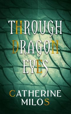 Through Dragon Eyes (eBook, ePUB) - Milos, Catherine