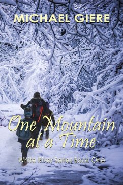 One Mountain at a Time (White River Series, #1) (eBook, ePUB) - Giere, Michael