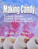 Making Candy: Turkish Delight, Turkish Marzipan and Almond Dragée Recipes (eBook, ePUB)