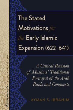The Stated Motivations for the Early Islamic Expansion (622¿641) - Ibrahim, Ayman S.