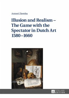 Illusion and Realism ¿ The Game with the Spectator in Dutch Art 1580¿1660 - Ziemba, Antoni