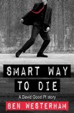 Smart Way to Die (David Good private investigator, #4) (eBook, ePUB)