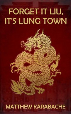 Forget It Liu, It's Lung Town (eBook, ePUB) - Karabache, Matthew