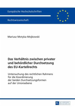 Das Verhältnis zwischen privater und behördlicher Durchsetzung des EU-Kartellrechts - Motyka-Mojkowski, Mariusz