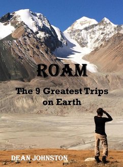 Roam: The 9 Greatest Trips on Earth (eBook, ePUB) - Johnston, Dean