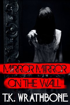 Mirror, Mirror on the Wall (eBook, ePUB) - Wrathbone, T. K.