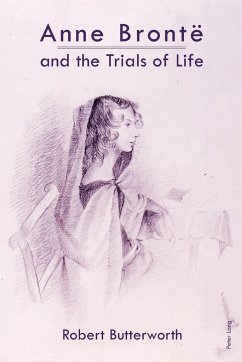 Anne Brontë and the Trials of Life - Butterworth, Robert