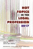 Hot Topics in the Legal Profession - 2017 (eBook, ePUB) Hot Topics in the Legal Profession - 2017 (eBook, ePUB)