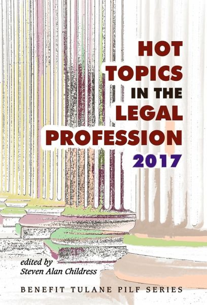 Hot Topics in the Legal Profession - 2017 (eBook, ePUB) Hot Topics in the Legal Profession - 2017 (eBook, ePUB)
