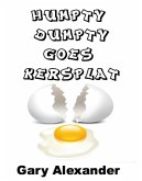 Humpty Dumpty Goes Kersplat! (eBook, ePUB) Humpty Dumpty Goes Kersplat! (eBook, ePUB)