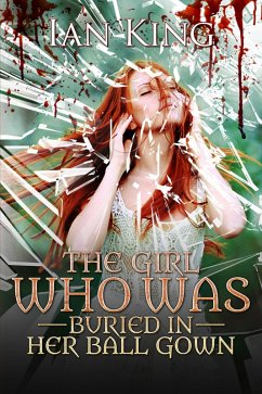 The Girl Who Was Buried in Her Ball Gown (eBook, ePUB) - King, Ian