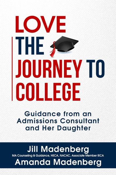 Love the Journey to College: Guidance from an Admissions Consultant and Her Daughter (eBook, ePUB) Love the Journey to College: Guidance from an Admissions Consultant and Her Daughter (eBook, ePUB)