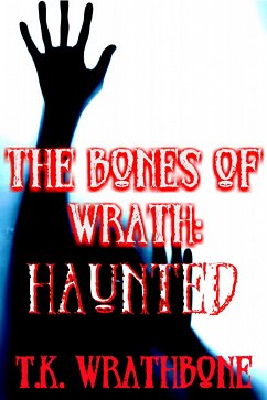 The Bones of Wrath (eBook, ePUB) - Wrathbone, T.K.