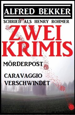 Zwei Alfred Bekker Krimis: Mörderpost/Caravaggio verschwindet (eBook, ePUB) - Bekker, Alfred