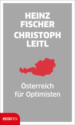 Österreich für Optimisten (eBook, ePUB) - Fischer, Heinz; Leitl, Christoph